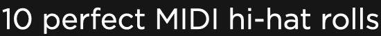 MIDI hi hat rolls breakdown - Unison
