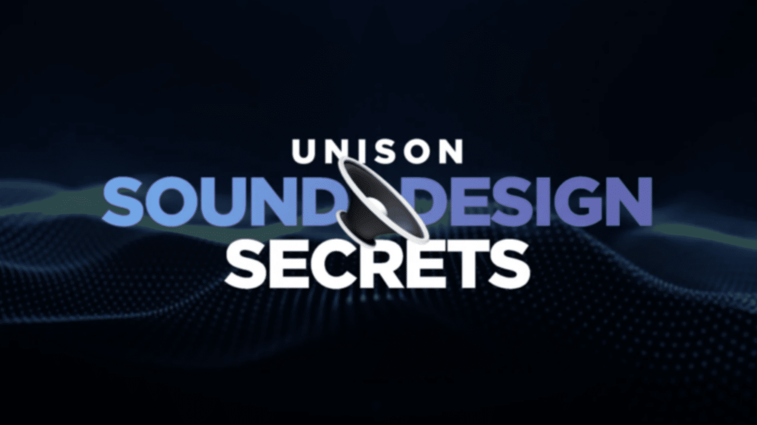 Sound Design Secrets - Unison