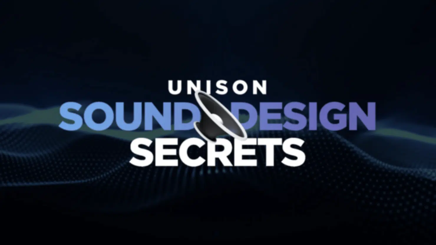 Sound Design Secrets - Unison